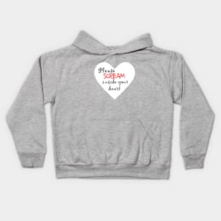 Please scream inside your heart Kids Hoodie